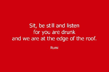 Be Still and Listen - Rumi